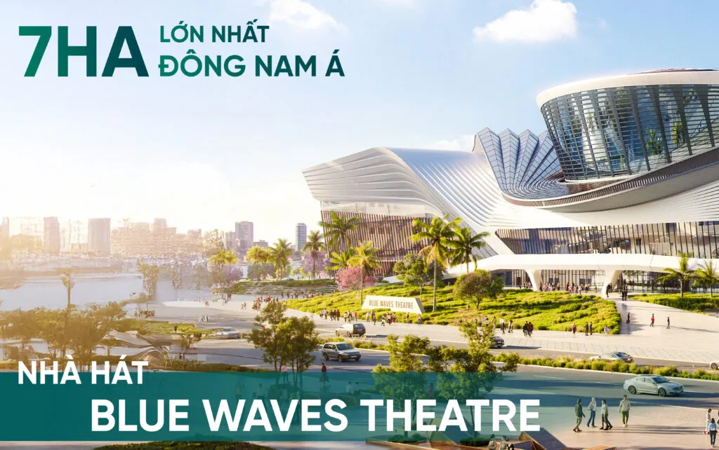 nhà hát blue waves thetre rộng 7ha lớn nhất đông nam á tại vinhomes green paradise cần giờ